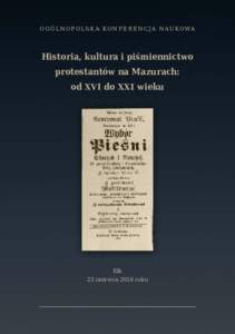 o g ó l n o p o l s k a k o n f e r e n c j a n a u k o wa  Historia, kultura i piśmiennictwo protestantów na Mazurach: od xvi do xxi wieku