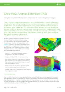DATA SHEET  Creo Flow Analysis Extension (FAE) ®  A complete computational fluid dynamics (CFD) solution for product designers and analysts