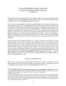 Tracing Philadelphia Property Ownership Using On-line Registry Office Records by J.M. Duffin This guide provides an overview of the on-line Registry Office sources that document property ownership in the City of Philadel