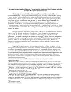 Georgia Companies that Operate Penny Auction Websites Must Register with the Georgia Auctioneers Commission The Georgia Governor’s Office of Consumer Protection (“Governor’s Office of Consumer Protection”)1 has r