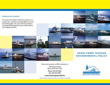Mission Statement: The mission of the North Carolina Ferry Division is to provide safe, cost effective and dependable service for the traveling public. The scope of the Ferry Division’s Environmental Management system 