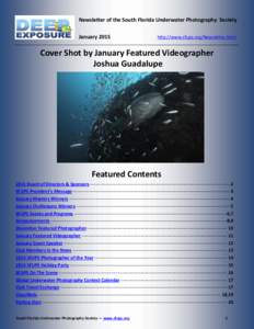 Newsletter of the South Florida Underwater Photography Society January 2015 http://www.sfups.org/Newsletter.html  Cover Shot by January Featured Videographer