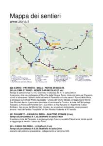 Mappa dei sentieri www.ziona.it 620 CARRO - PAVARETO - MOLA - PIETRA SPACCATA SELLA CIMA STRONZI - MONTE SAN NICOLAO (7 km) Tempo di percorrenza h 2.15; Dislivello: in discesa 30 m; in salita 390 m