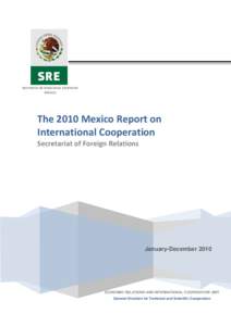 Secretaría de Relaciones Exteriores México The 2010 Mexico Report on International Cooperation Secretariat of Foreign Relations