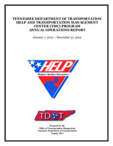 TENNESSEE DEPARTMENT OF TRANSPORTATION HELP AND TRANSPORTATION MANAGEMENT CENTER (TMC) PROGRAM ANNUAL OPERATIONS REPORT January 1, 2012 – December 31, 2012