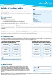 Variation of investment options Complete this form if you are an Allocated Pension, Working Income Support Pension or Term Allocated Pension member and you wish to change your investment options. Please read the Importan