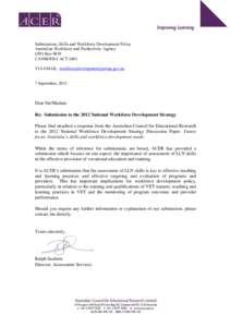 Submissions, Skills and Workforce Development Policy Australian Workforce and Productivity Agency GPO Box 9839 CANBERRA ACT 2601 VIA EMAIL: [removed] 7 September, 2012