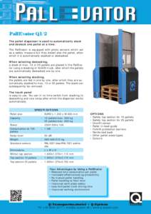 PallEvator Q1/2 The pallet dispenser is used to automatically stack and destack one pallet at a time. The PallEvator is equipped with photo sensors which act as a safety measure but they detect also the pallet, aften whi