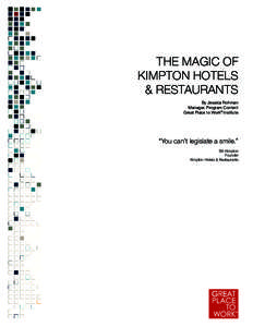 THE MAGIC OF KIMPTON HOTELS & RESTAURANTS By Jessica Rohman Manager, Program Content Great Place to Work® Institute