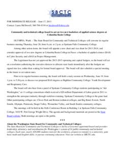 FOR IMMEDIATE RELEASE – June 17, 2013 Contact: Laura McDowell, [removed]or [removed] Community and technical college board to act on two new bachelors of applied science degrees at Columbia Basin College 