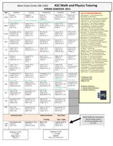 Bates Study CenterASC Math and Physics Tutoring SPRING SEMESTER 2015 TIME  All tutors can help with algebra, precalc, trig and calculus courses. See the reverse side for additional courses that tutors can help