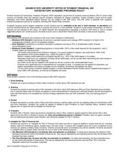 ADAMS STATE UNIVERSITY OFFICE OF STUDENT FINANCIAL AID SATISFACTORY ACADEMIC PROGRESS POLICY Federal financial aid Satisfactory Academic Progress (SAP) regulations require that all students receiving federal (Title IV) a