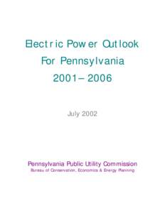 Electric Power Outlook For Pennsylvania 2001 – 2006 July[removed]Pennsylvania Public Utility Commission