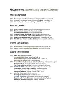 ALYCE SANTORO | ALYCESANTORO.COM |  EDUCATION/EXPERIENCE 	
   2004	
  	
   Skowhegan	
  School	
  of	
  Painting	
  and	
  Sculpture,	
  ME	
  (summer	
  staff)	
   1994	
  	
   Gradua