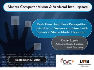 Master Computer Vision & Artificial Intelligence  Real-Time Hand Pose Recognition using Depth Sensors combined with Spherical Shape Model Descriptor Oscar Lopes