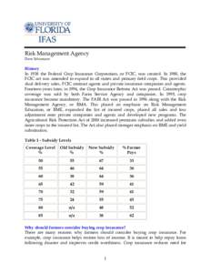 Risk Management Agency Dave Schumann History In 1938 the Federal Crop Insurance Corporation, or FCIC, was created. In 1980, the FCIC act was amended to expand to all states and primary field crops. This provided