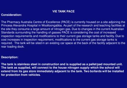 VIE TANK PACE Consideration: The Pharmacy Australia Centre of Excellence (PACE) is currently housed on a site adjoining the Princess Alexandra Hospital in Woolloongabba. As part of the research and teaching facilities at