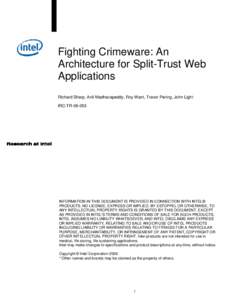 Fighting Crimeware: An Architecture for Split-Trust Web Applications Richard Sharp, Anil Madhavapeddy, Roy Want, Trevor Pering, John Light IRC-TR