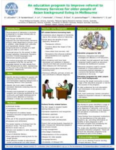 An education program to improve referral to Memory Services for older people of Asian background living in Melbourne D LoGiudice1,2, B Haralambous2, X Lin2, F Vrantsidis2, J Tinney2, B Dow2, N Lautenschlager3,4, I Blackb