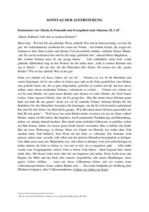 SONNTAG DER AUFERSTEHUNG Kommentar von Charles de Foucauld zum Evangelium nach Johannes 20, 1-181 „Maria! Rabbuni! Geh aber zu meinen Brüdern!“ Mein Gott – Wie bist Du auf göttliche Weise zärtlich! Wie bist du l