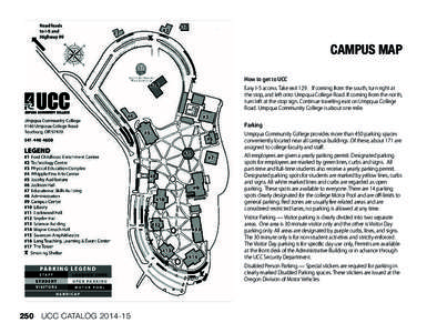 CAMPUS MAP How to get to UCC Easy I-5 access. Take exit 129. If coming from the south, turn right at the stop, and left onto Umpqua College Road. If coming from the north, turn left at the stop sign. Continue traveling e