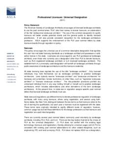 Professional Licensure: Universal Designation[removed]Policy Statement The American Society of Landscape Architects encourages all licensed landscape architects to use the post nominal letters “PLA” after their names 