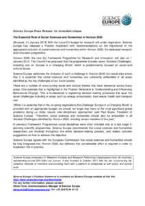 Science Europe Press Release: for immediate release The Essential Role of Social Sciences and Humanities in Horizon[removed]Brussels, 21 January[removed]With the future EU budget for research still under negotiation, Science