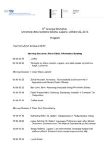 6th Sinergia Workshop Università della Svizzera italiana, Lugano, October 23, 2015 Program Train from Zurich arriving at 08:50  Morning Sessions: Room SI003, Informatics Building