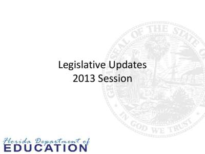 Legislative Updates 2013 Session Sampling of Bills Passed • SB 1076 – Transition to Common Core and Graduation Standards
