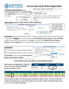 Course Look Up & Online Registration TO VIEW THE CLASS SCHEDULE: Go to www.daytonastate.edu Select COURSE SEARCH from QUICK LINKS at the top. This screen will appear: Choose COLLEGE CREDIT