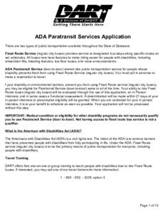 ADA Paratransit Services Application There are two types of public transportation available throughout the State of Delaware: Fixed Route Service (regular city buses) provides service at designated bus stops along specif