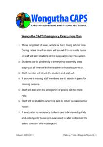 Wongutha CAPS Emergency Evacuation Plan 1. Three long blast of siren, whistle or horn during school time. During Hostel time fire alarm will sound if fire is inside hostel or staff will alert students of fire evacuation 