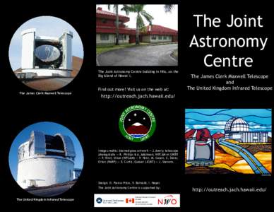 The Joint Astronomy Centre building in Hilo, on the Big Island of Hawai`i. The James Clerk Maxwell Telescope  Find out more! Visit us on the web at: