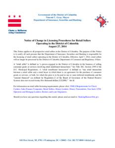 Government of the District of Columbia Vincent C. Gray, Mayor Department of Insurance, Securities and Banking Notice of Change in Licensing Procedures for Retail Sellers Operating in the District of Columbia