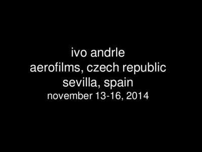 ivo andrle aerofilms, czech republic sevilla, spain november 13-16, 2014  CINEMA VS. SOFA