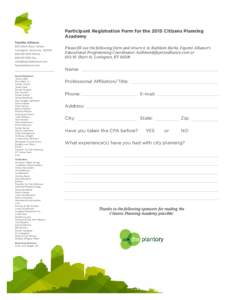 Participant Registration Form for the 2015 Citizens Planning Academy Please fill out the following form and return it to Kathleen Burke, Fayette Alliance’s Educational Programming Coordinator: kathleen@fayettealliance.