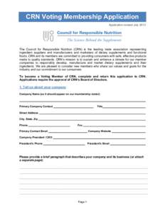 CRN Voting Membership Application Application revised July 2013 The Council for Responsible Nutrition (CRN) is the leading trade association representing ingredient suppliers and manufacturers and marketers of dietary su