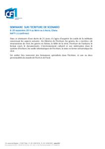 SEMINAIRE SUR l’ECRITURE DE SCENARIO 8-20 septembre 2014 au Bénin ou à Accra, Ghana NAFTI ( à confirmer) Dans ce séminaire d’une durée de 21 jours, il s’agira d’acquérir les outils de la méthode concernant