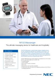 M155 Messenger The ultimate messaging device for healthcare and hospitality At a Glance •	 Appealing design, easy to use •	 Increased accessibility •	 Flexibility, comfort and mobility