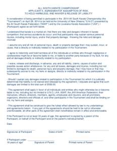 ALL SOUTH KARATE CHAMPIONSHIP APPLICANT’S, AGREEMENTOF ASSUMPTION OF RISK, TO HOLD HARMLESS, AND WAIVER & RELEASE OF LIABILITY In consideration of being permitted to participate in the 2014 AII South Karate Championshi