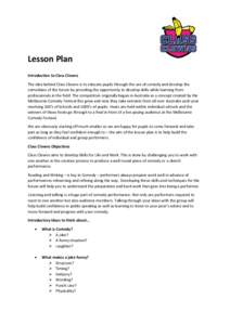 Lesson Plan Introduction to Class Clowns The idea behind Class Clowns is to educate pupils through the use of comedy and develop the comedians of the future by providing the opportunity to develop skills while learning f