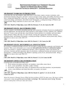 NORTHWESTERN CONNECTICUT COMMUNITY COLLEGE CENTER FOR WORKFORCE DEVELOPMENT COMPUTER TECHNOLOGY SPRING 2014 ~ CONTINUING EDUCATION MICROSOFT WORD 2013 INTRODUCTION Learn about the tools and templates within MS Word to wr