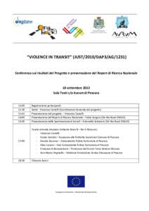 “VIOLENCE IN TRANSIT” (JUST/2010/DAP3/AGConferenza sui risultati del Progetto e presentazione del Report di Ricerca Nazionale 18 settembre 2013 Sala Tosti c/o Aurum di Pescara