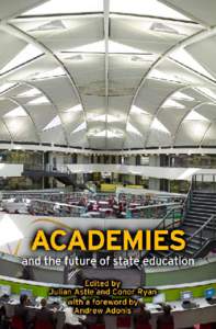 ACADEMIES and the future of state education Edited by Julian Astle and Conor Ryan