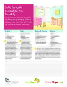 Safely Buying the Essentials for Your New Baby Making sure you have all the essential equipment your baby will need can be daunting, so we’ve put together a checklist of some of the basics to make it