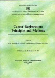 WORLD HEALTH ORGANIZATION  INTERNATIONAL AGENCY FOR RESEARCH ON CANCER AND INTERNATIONAL ASSOCIATION OF CANCER REGISTRIES