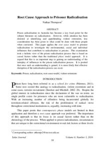 Root Cause Approach to Prisoner Radicalisation Nathan Thompson† ABSTRACT Prison radicalisation in Australia has become a key focal point for the subject literature on radicalisation. However, while attention has been d