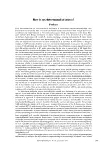 How is sex determined in insects? Preface Early observations that sex is associated with diﬀerences in chromosome constitution heralded the chromosomal theory of heredity. This year marks one hundred years since Thomas