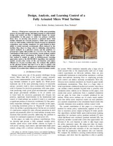 Design, Analysis, and Learning Control of a Fully Actuated Micro Wind Turbine J. Zico Kolter, Zachary Jackowski, Russ Tedrake* Abstract— Wind power represents one of the most promising sources of renewable energy, and 