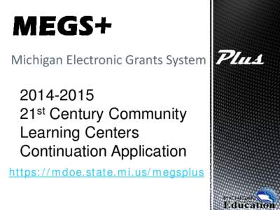 Michigan Electronic Grants System[removed]21st Century Community Learning Centers Continuation Application